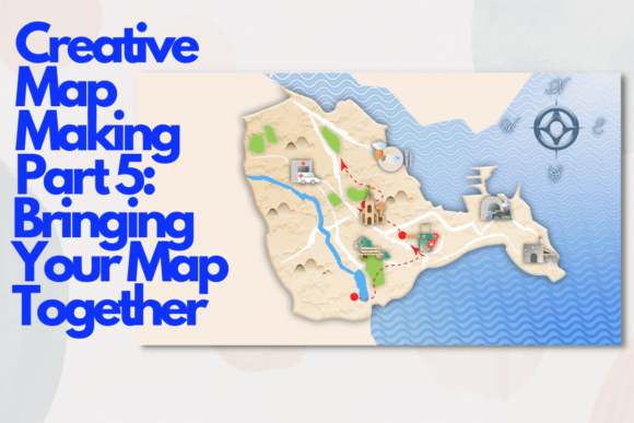 Download Creative Map Making Part 5: Bringing Your Map Together - Premium Resources